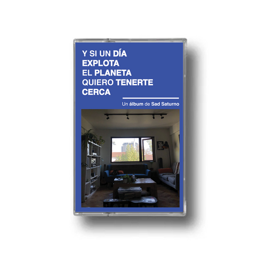 Sad Saturno - Y Si Un Día Explota El Planeta, Quiero Tenerte Cerca (Tape)